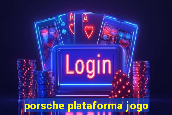porsche plataforma jogo